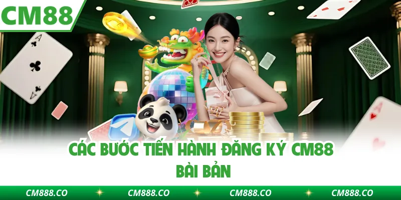 Các bước tiến hành đăng ký CM88 bài bản