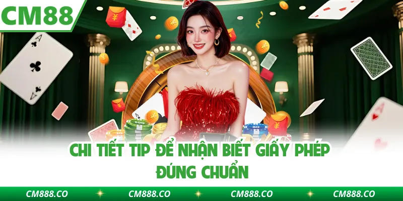 Chi Tiết Tip Để Nhận Biết Giấy Phép Đúng Chuẩn