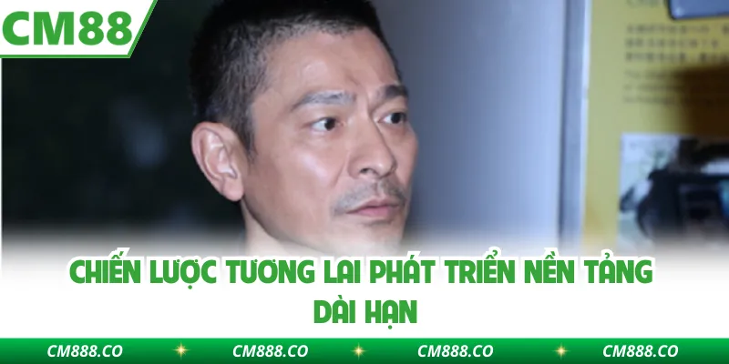 Chiến Lược Tương Lai Phát Triển Nền Tảng Dài Hạn