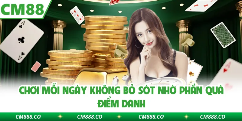 Chơi mỗi ngày không bỏ sót nhờ phần quà điểm danh