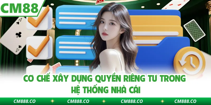 Cơ chế xây dựng quyền riêng tư trong hệ thống nhà cái