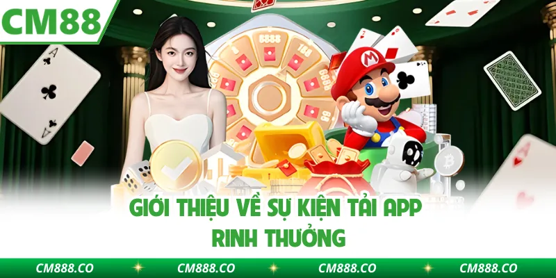 Giới thiệu về sự kiện Tải app rinh thưởng