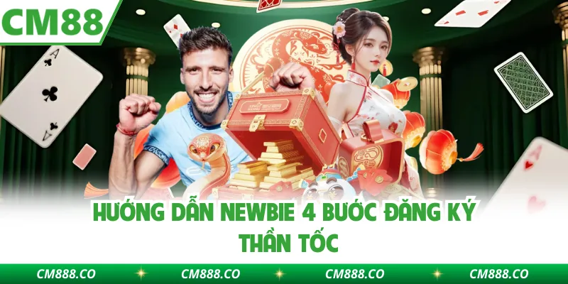 Hướng dẫn newbie 4 bước đăng ký thần tốc