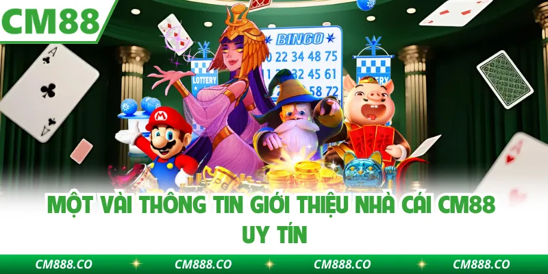Một vài thông tin giới thiệu nhà cái CM88 uy tín