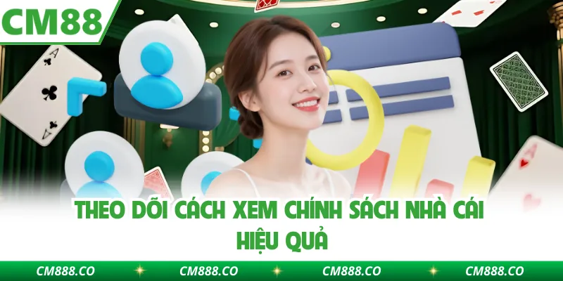Theo dõi cách xem chính sách nhà cái hiệu quả
